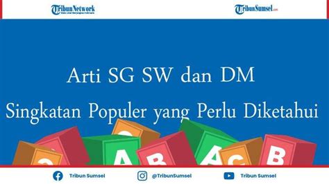 sg singkatan dari|Arti Kata Gaul SG di Media Sosial TikTok, Twitter, Facebook, .
